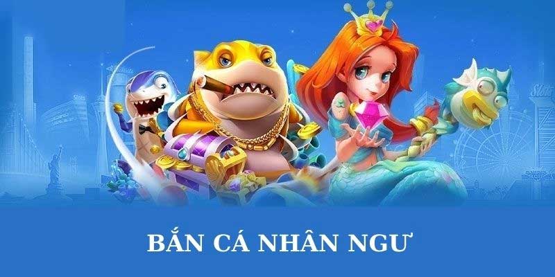 Bắn cá nhân ngư là gì?