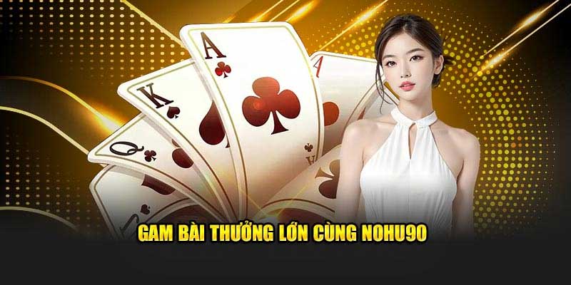 Các tựa game bài Nohu90