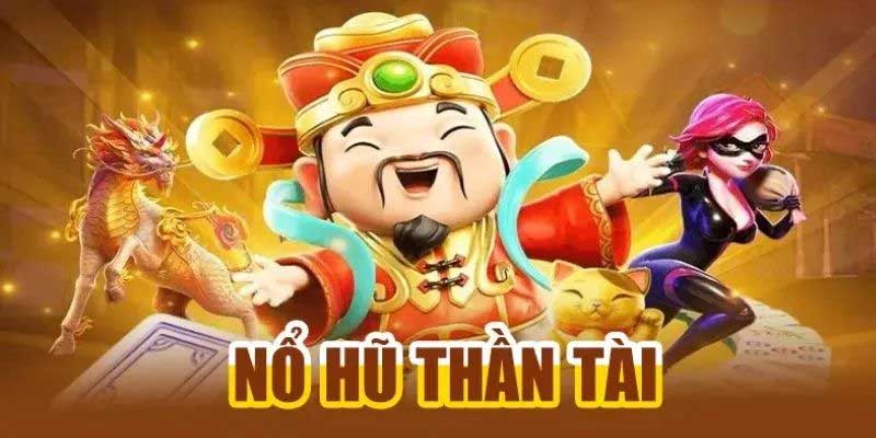 Đặc điểm nổ hũ thần tài