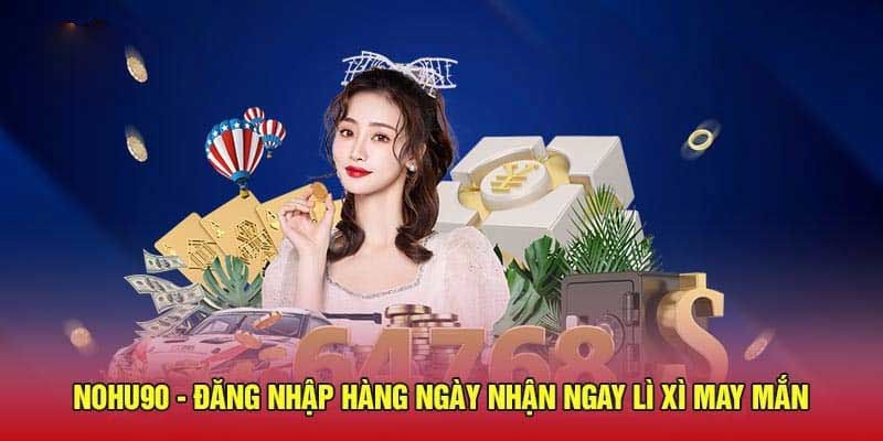 Đăng nhập Nohu90 hằng ngày