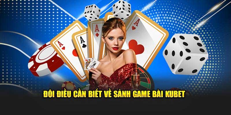 Khám phá sảnh game bài Kubet