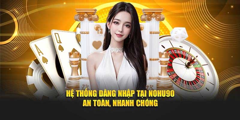Lưu ý khi thực hiện đăng nhập Nohu90