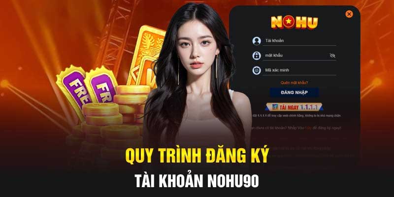 Quy trình thực hiện đăng ký Nohu90