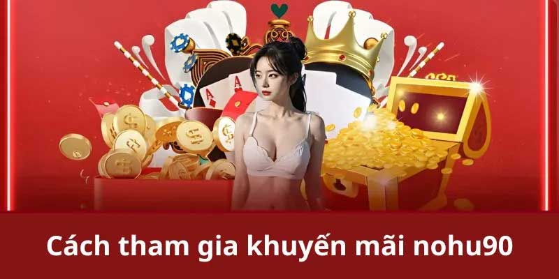 Tham gia khuyến mãi Nohu90