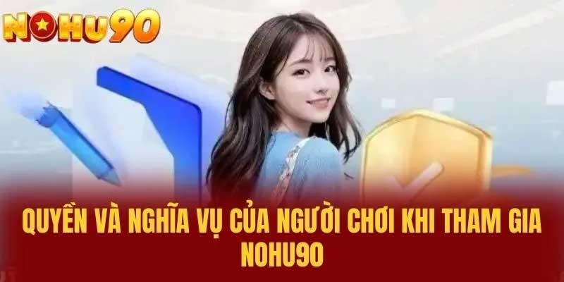Quyền của người chơi khi tham gia Nohu90